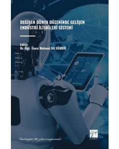 Değişen Dünya Düzeninde Gelişen Endüstri İlişkileri Sistemi