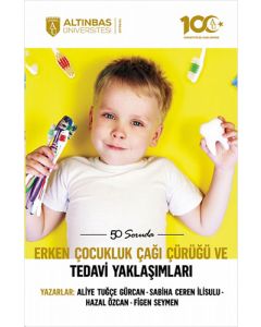 50 Soruda Erken Çocukluk Çağı Çürüğü ve Tedavi Yaklaşımları