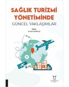 Sağlık Turizmi Yönetiminde Güncel Yaklaşımlar