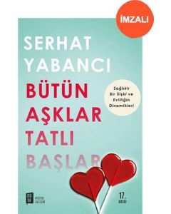 Bütün Aşklar Tatlı Başlar (İmzalı)