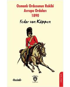 Osmanlı Ordusunun Rakibi Avrupa Orduları 1890 ( Resimli )