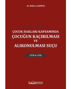 Çocuk Hakları Kapsamında Çocuğun Kaçırılması Ve Alıkonulması Suçu