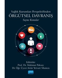 Sağlık Kurumları Perspektifinden Örgütsel Davranış - Seçme Konular