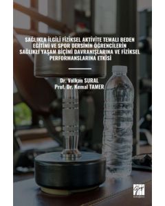 Sağlıkla İlgili Fiziksel Aktivite Temalı Beden Eğitimi ve Spor Dersinin Öğrencilerin Sağlıklı Yaşam Biçimi Davranışlarına Ve Fiziksel Performanslarına Etkisi