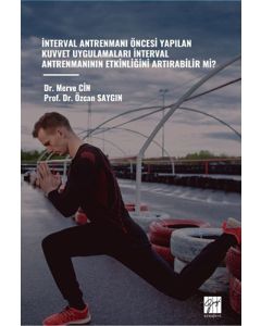 İnterval Antrenmani Öncesi Yapilan Kuvvet Uygulamalari İnterval Antrenmaninin Etkinliğini Artirabilir Mi?