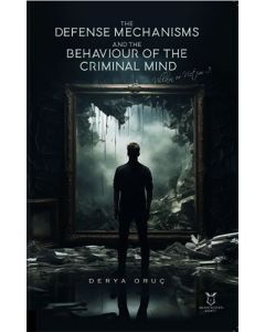 The Defense Mechanisms and The Behaviour of The Criminal Mind