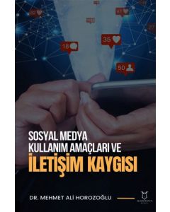 Sosyal Medya Kullanım Amaçları ve İletişim Kaygısı