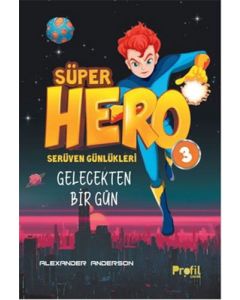 Süper Hero Gelecekten Bir Gün - Serüven Günlükleri 3