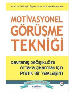 Motivasyonel Görüşme Tekniği - Davranış Değişikliğini Ortaya Çıkarmak İçin Pratik Bir Yaklaşım