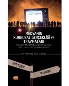 Medyanın Kurgusal Gerçekliği ve Travmaları