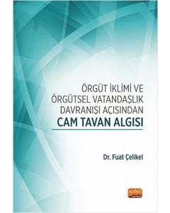 Örgüt İklimi ve Örgütsel Vatandaşlık Davranışı Açısından Cam Tavan Algısı