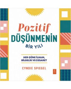 Pozitif Düşünmenin Bir Yılı - Her Güne Bilgelik İlham ve Cesaret 