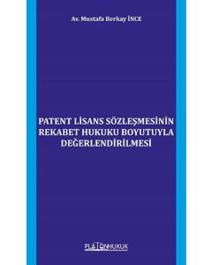 Patent Lisans Sözleşmesinin Rekabet Hukuku Boyutuyla Değerlendirilmesi