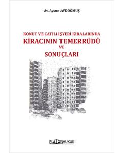 Konut ve Çatılı İşyeri Kiralarında Kiracının Temerrüdü ve Sonuçları