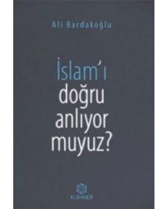 İslam'ı Doğru Anlıyor Muyuz?