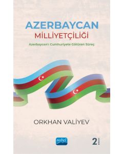 Azerbaycan Milliyetçiliği - Azerbaycan'ı Cumhuriyete Götüren Süreç