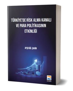 Türkiye’de Risk Alma Kanalı ve Para Politikasının Etkinliği