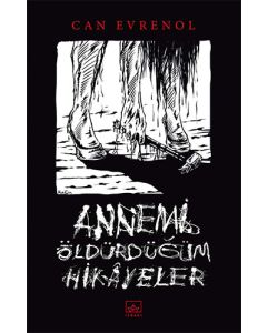Annemi Öldürdüğüm Hikayeler