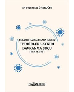 Bulaşıcı Hastalıklara İlişkin Tedbirlere Aykırı Davranma Suçu (Tck M. 195) 