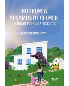 Bodrum'a Akşamüstü Gelmek - Aşamınan Bodrum'a Gelegodu