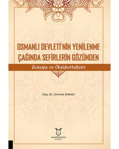 Osmanlı Devleti’nin Yenilenme Çağında Sefirlerin Gözünden Avrupa ve Oksidentalizm