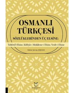Osmanlı Türkçesi Sözlüklerinden Üç Elsine