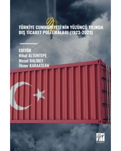 Türkiye Cumhuriyeti’nin Yüzüncü Yılında Diş Ticaret Politikaları (1923-2023)