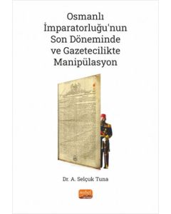 Osmanlı İmparatorluğu’nun Son Döneminde ve Gazetecilikte Manipülasyon