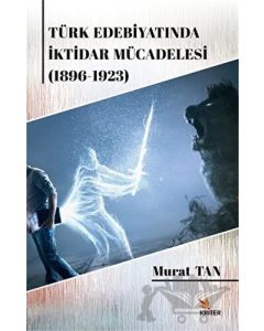 Türk Edebiyatında İktidar Mücadelesi (1896-1923)