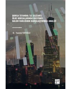 Borsa İstanbul İle Seçilmiş Ülke Borsalarında Rasyonel Balon Varlığının Karşılaştırmalı Analizi