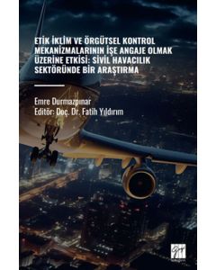 Etik İklim ve Örgütsel Kontrol Mekanizmalarının İşe Angaje Olmak Üzerine Etksi - Sivil Havacılık Sektöründe Bir Araştırma
