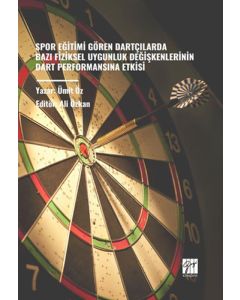 Spor Eğitimi Gören Dartçılarda Bazı Fiziksel Uygunluk Değişkenlerinin Dart Performansına Etkisi