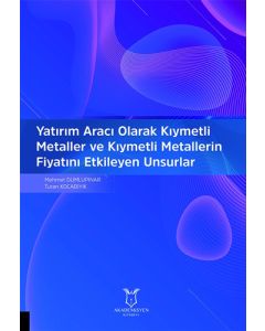 Yatırım Aracı Olarak Kıymetli Metaller ve Kıymetli Metallerin Fiyatını Etkileyen Unsurlar