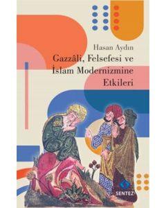 Gazzali Felsefesi ve İslam Modernizmine Etkileri