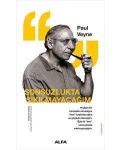 Sonsuzlukta Sıkılmayacağım