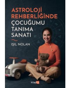 Astroloji Rehberliğinde Çocuğumu Tanıma Sanatı
