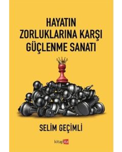 Hayatın Zorluklarına Karşı Güçlenme Sanatı