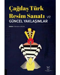 Çağdaş Türk Resim Sanatı ve Güncel Yaklaşımlar