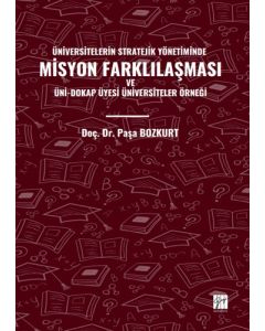 Üniversitelerin Stratejik Yönetiminde Misyon Farklılaşması ve Üni-Dokap Üyesi Üniversiteler Örneği