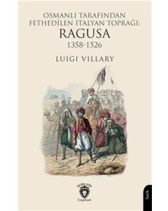 Osmanlı Tarafından Fethedilen İtalyan Toprağı - Ragusa 1358-1526