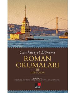 Cumhuriyet Dönemi Roman Okumaları 3  (1980-2000)