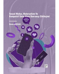 Sosyal Medya Materyalizm ve Kompulsif Satın Alma Davranışı Etkileşimi