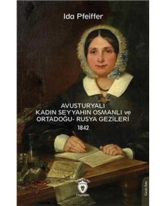 Avusturyalı Kadın Seyyahın Osmanlı Ve Ortadoğu- Rusya Gezileri 1842