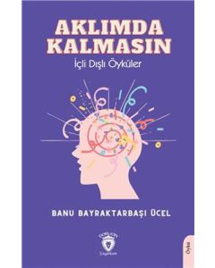Aklımda Kalmasın - İçli Dışlı Öyküler
