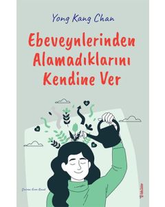 Ebeveynlerinden Alamadıklarını Kendine Ver