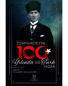 Cumhuriyet`in 100. Yılında 100 Türk Yazar