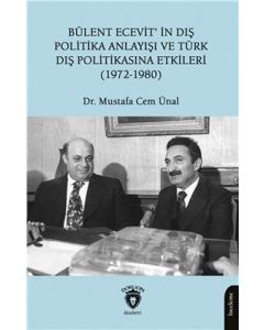 Bülent Ecevit'in Dış Politika Anlayışı ve Türk Dış Politikasına Etkileri (1972-1980)
