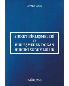 Şirket Birleşmeleri Ve Birleşmeden Doğan Hukuki Sorumluluk