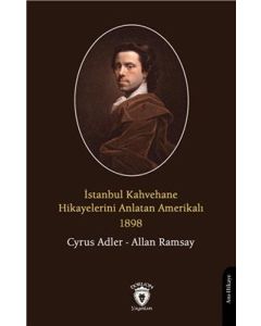 İstanbul Kahvehane Hikayelerini Anlatan Amerikalı 1898
