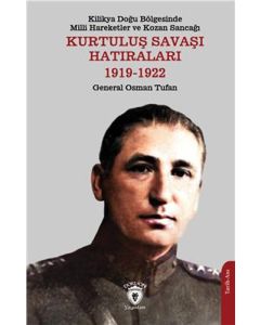 Kilikya Doğu Bölgesinde Milli Hareketler ve Kozan Sancağı Kurtuluş Savaşı Hatıraları 1919-1922